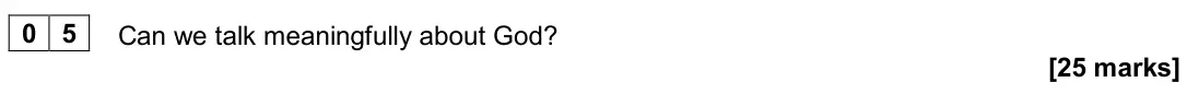 June 2024 Paper 2, question 05: Can we talk meaningfully about God? [25 marks]