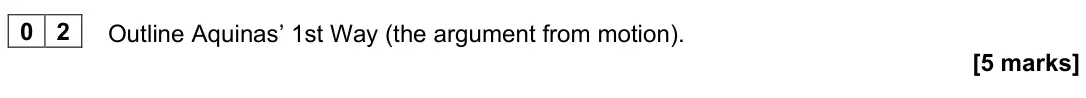 November 2021 Paper 2, question 02: Outline Aquinas’ 1st Way (the argument from motion). [5 marks]