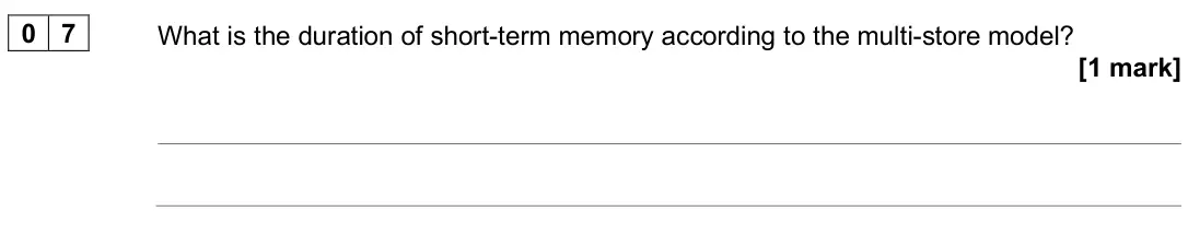 June 2025 AS Paper 1, question 07: What is the duration of short-term memory according to the multi-store model? [1 mark]