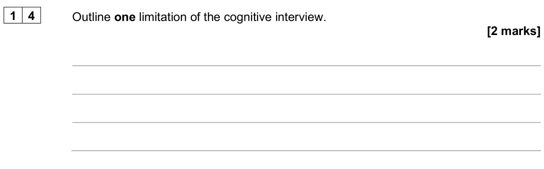 June 2025 AS Paper 1, question 14: Outline one limitation of the cognitive interview. [2 marks]