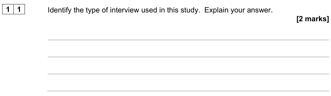 June 2024 AS Paper 2, question 11: Identify the type of interview used in this study. Explain your answer. [2 marks]