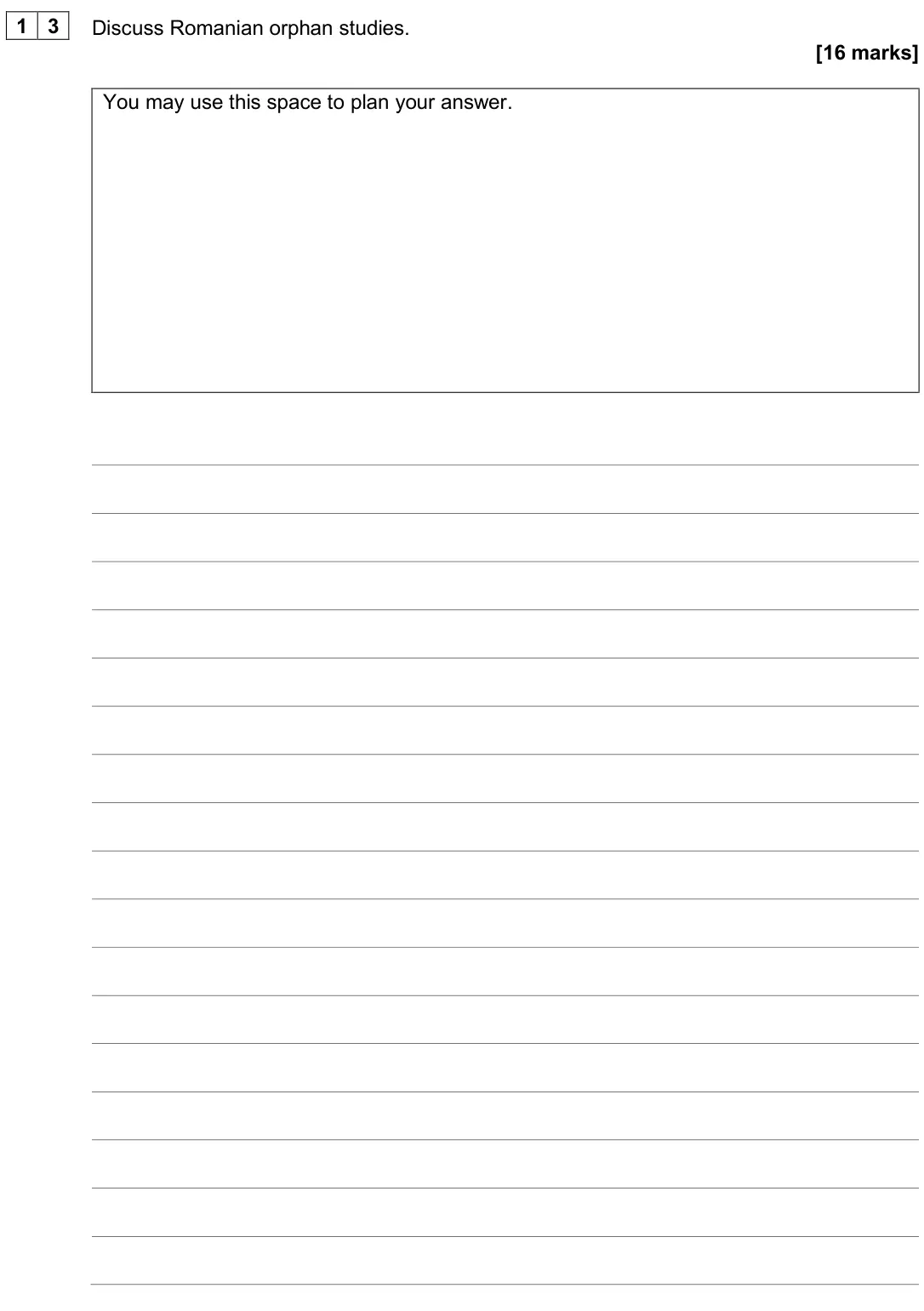 June 2024 Paper 1, question 13: Discuss Romanian orphan studies. [16 marks] You may use this space to plan your answer.