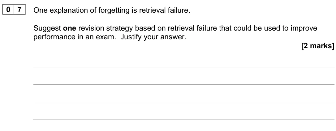 June 2025 Paper 1, question 07: One explanation of forgetting is retrieval failure. Suggest one revision strategy based on retrieval failure that could be used to improve performance in an exa