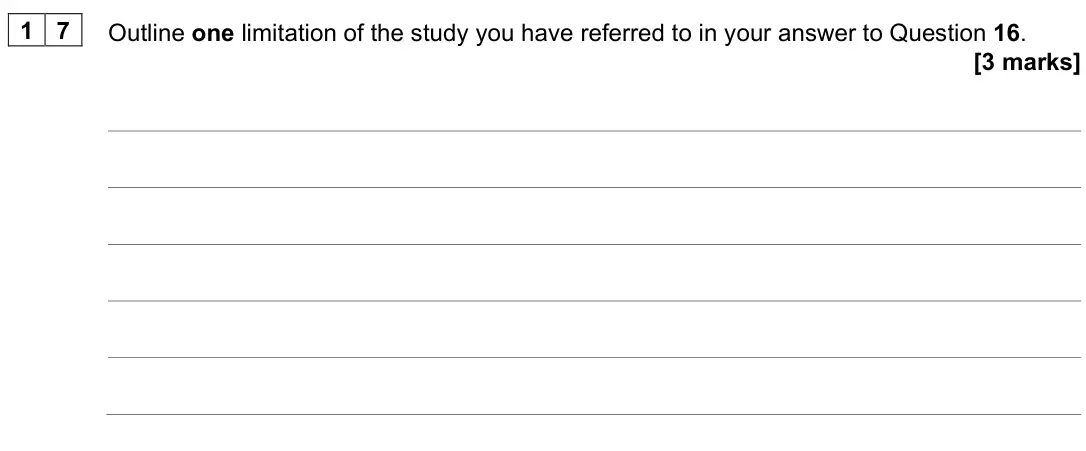 June 2025 Paper 1, question 17: Outline one limitation of the study you have referred to in your answer to Question 16. [3 marks]