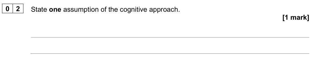 June 2023 Paper 2, question 02: State one assumption of the cognitive approach. [1 mark]