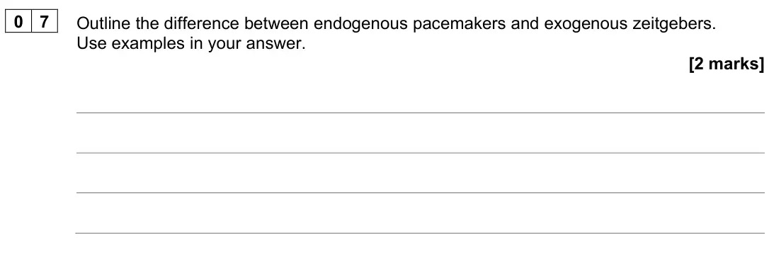 June 2023 Paper 2, question 07: Outline the difference between endogenous pacemakers and exogenous zeitgebers. Use examples in your answer. [2 marks]