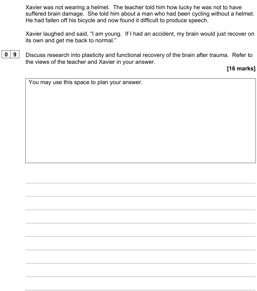 June 2023 Paper 2, question 09: Discuss research into plasticity and functional recovery of the brain after trauma. Refer to the views of the teacher and Xavier in your answer. [16 marks] You 