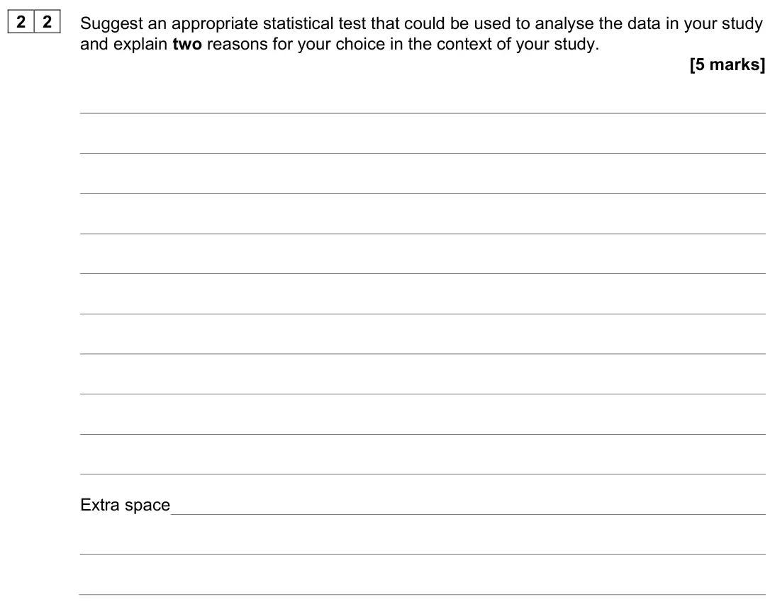 June 2023 Paper 2, question 22: Suggest an appropriate statistical test that could be used to analyse the data in your study and explain two reasons for your choice in the context of your stud