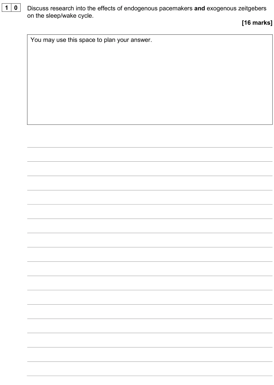 June 2024 Paper 2, question 10: Discuss research into the effects of endogenous pacemakers and exogenous zeitgebers on the sleep/wake cycle. [16 marks] You may use this space to plan your answ