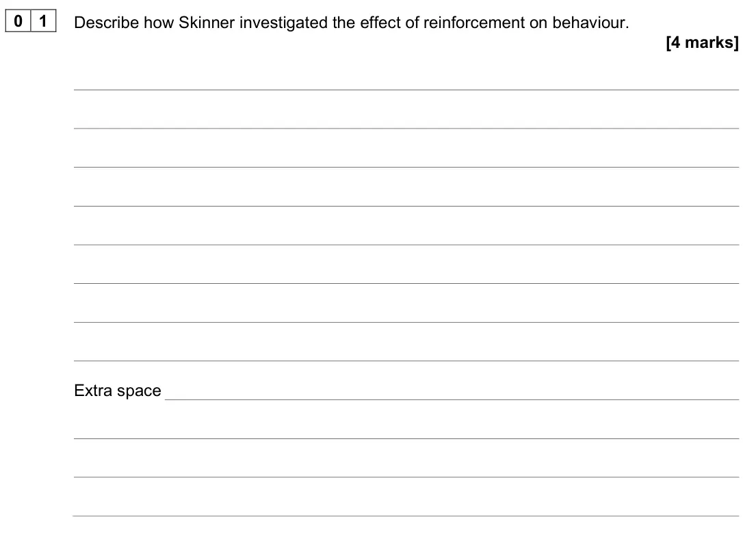 June 2025 Paper 2, question 01: Describe how Skinner investigated the effect of reinforcement on behaviour. [4 marks]