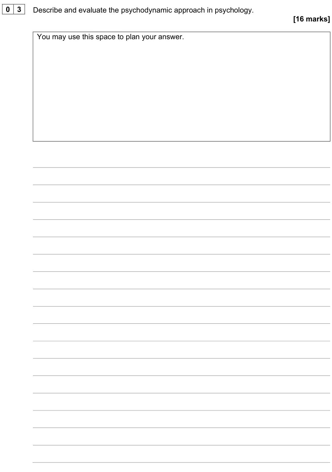 June 2025 Paper 2, question 03: Describe and evaluate the psychodynamic approach in psychology. [16 marks] You may use this space to plan your answer.