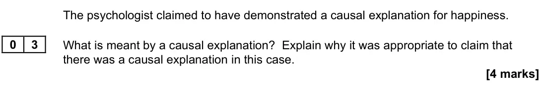June 2022 Paper 3, question 03: What is meant by a causal explanation? Explain why it was appropriate to claim that there was a causal explanation in this case. [4 marks]