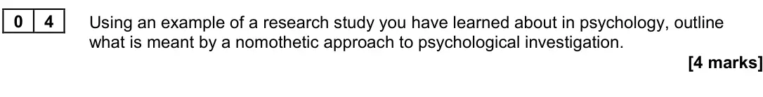 June 2022 Paper 3, question 04: Using an example of a research study you have learned about in psychology, outline what is meant by a nomothetic approach to psychological investigation. [4 mar