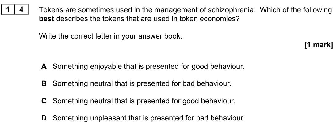 June 2022 Paper 3, question 14: Tokens are sometimes used in the management of schizophrenia. Which of the following best describes the tokens that are used in token economies? Write the corre