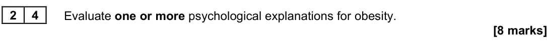 June 2022 Paper 3, question 24: Evaluate one or more psychological explanations for obesity. [8 marks]
