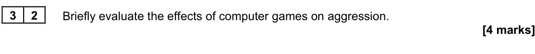 June 2022 Paper 3, question 32: Briefly evaluate the effects of computer games on aggression. [4 marks]