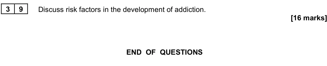 June 2022 Paper 3, question 39: Discuss risk factors in the development of addiction. [16 marks]