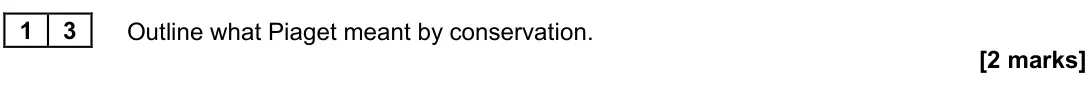 June 2023 Paper 3, question 13: Outline what Piaget meant by conservation. [2 marks]