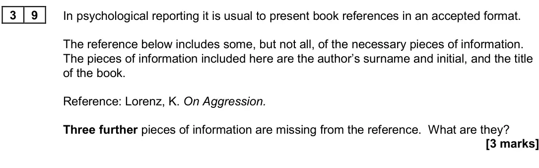 June 2024 Paper 3, question 39: In psychological reporting it is usual to present book references in an accepted format. The reference below includes some, but not all, of the necessary pieces
