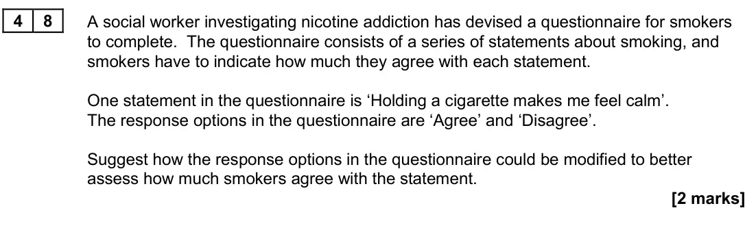 June 2024 Paper 3, question 48: A social worker investigating nicotine addiction has devised a questionnaire for smokers to complete. The questionnaire consists of a series of statements about