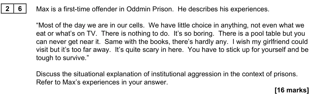 June 2025 Paper 3, question 26: Max is a first-time offender in Oddmin Prison. He describes his experiences. “Most of the day we are in our cells. We have little choice in anything, not even w