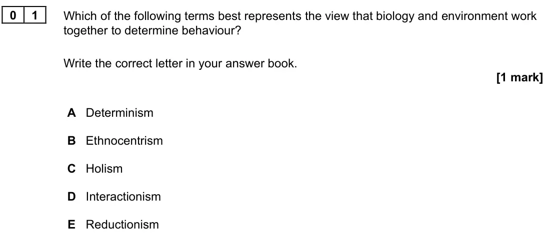 November 2021 Paper 3, question 01: Which of the following terms best represents the view that biology and environment work together to determine behaviour? Write the correct letter in your answer
