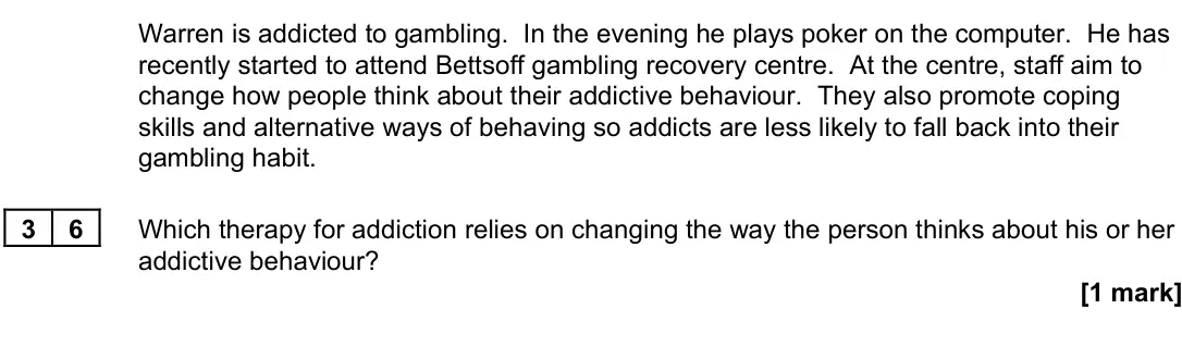 November 2021 Paper 3, question 36: Which therapy for addiction relies on changing the way the person thinks about his or her addictive behaviour? [1 mark]