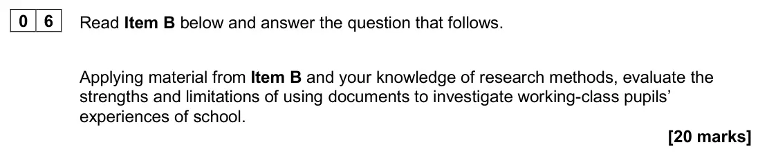 November 2020 AS Paper 1, question 06: Applying material from Item B and your knowledge of research methods, evaluate the strengths and limitations of using documents to investigate working-class pup