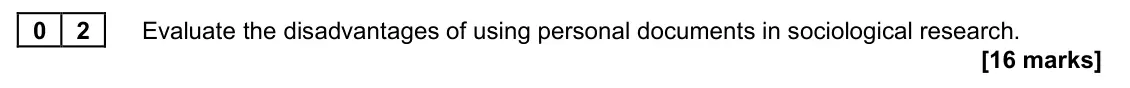 June 2022 AS Paper 2, question 02: Evaluate the disadvantages of using personal documents in sociological research. [16 marks]