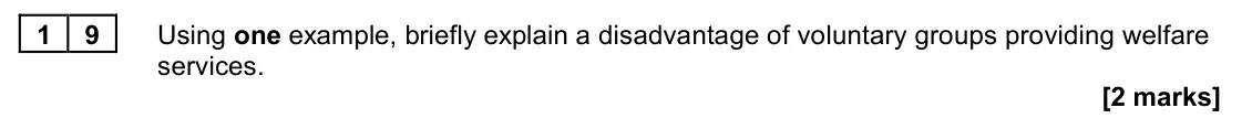 June 2022 AS Paper 2, question 19: Using one example, briefly explain a disadvantage of voluntary groups providing welfare services. [2 marks]
