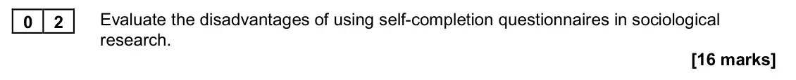 November 2020 AS Paper 2, question 02: Evaluate the disadvantages of using self-completion questionnaires in sociological research. [16 marks]