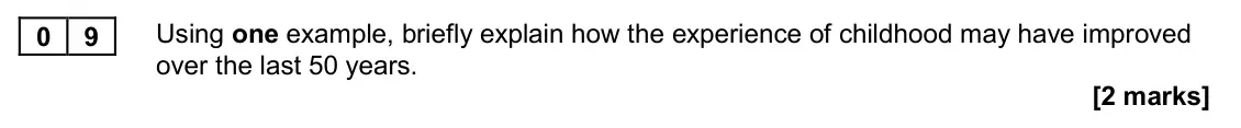 November 2020 AS Paper 2, question 09: Using one example, briefly explain how the experience of childhood may have improved over the last 50 years. [2 marks]