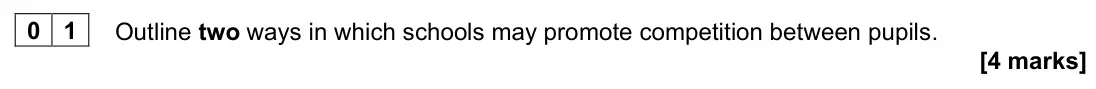June 2022 Paper 1, question 01: Outline two ways in which schools may promote competition between pupils. [4 marks]