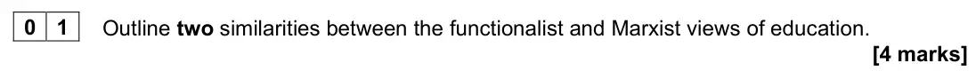 June 2023 Paper 1, question 01: Outline two similarities between the functionalist and Marxist views of education. [4 marks]