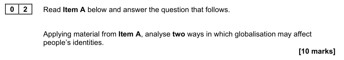 June 2022 Paper 2, question 02: Applying material from Item A, analyse two ways in which globalisation may affect people’s identities. [10 marks]