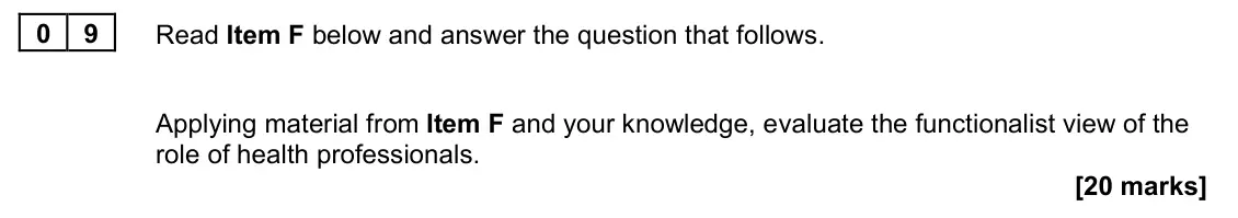June 2022 Paper 2, question 09: Applying material from Item F and your knowledge, evaluate the functionalist view of the role of health professionals. [20 marks]