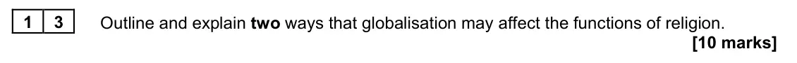 June 2023 Paper 2, question 13: Outline and explain two ways that globalisation may affect the functions of religion. [10 marks]