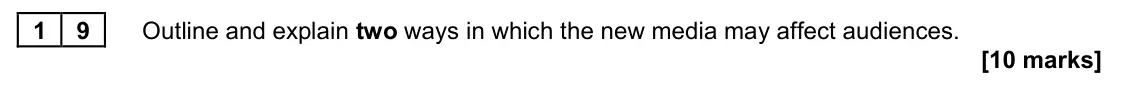 June 2023 Paper 2, question 19: Outline and explain two ways in which the new media may affect audiences. [10 marks]