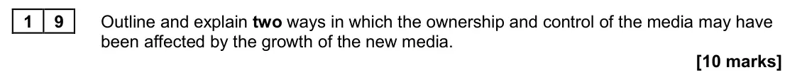 June 2024 Paper 2, question 19: Outline and explain two ways in which the ownership and control of the media may have been affected by the growth of the new media. [10 marks]