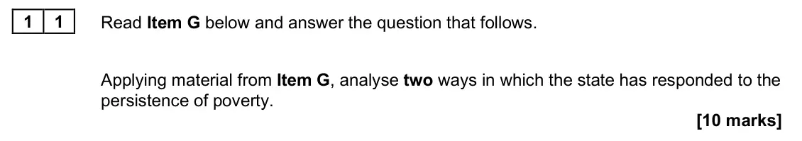 June 2025 Paper 2, question 11: Applying material from Item G, analyse two ways in which the state has responded to the persistence of poverty. [10 marks]