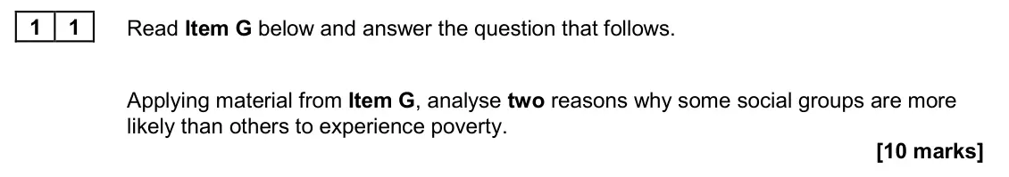 November 2020 Paper 2, question 11: Applying material from Item G, analyse two reasons why some social groups are more likely than others to experience poverty. [10 marks]