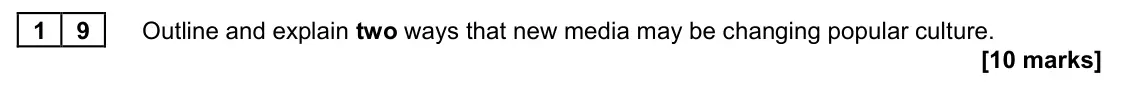 November 2021 Paper 2, question 19: Outline and explain two ways that new media may be changing popular culture. [10 marks]