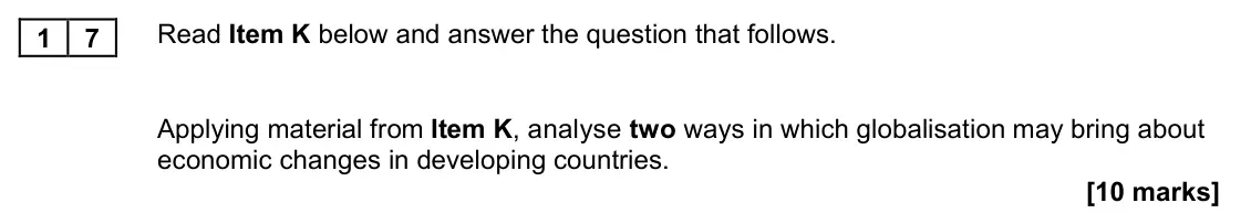 November 2021 Paper 2, question 17: Applying material from Item K, analyse two ways in which globalisation may bring about economic changes in developing countries. [10 marks]