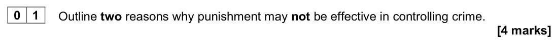 June 2024 Paper 3, question 01: Outline two reasons why punishment may not be effective in controlling crime. [4 marks]