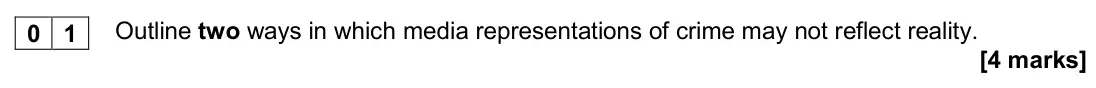 November 2020 Paper 3, question 01: Outline two ways in which media representations of crime may not reflect reality. [4 marks]