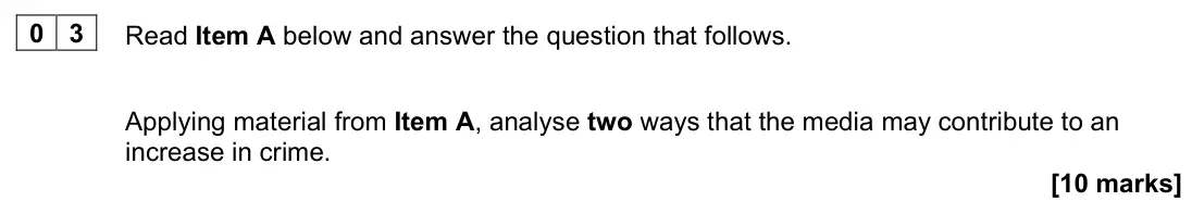 November 2021 Paper 3, question 03: Applying material from Item A, analyse two ways that the media may contribute to an increase in crime. [10 marks]