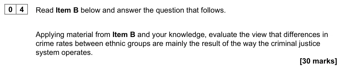 November 2021 Paper 3, question 04: Applying material from Item B and your knowledge, evaluate the view that differences in crime rates between ethnic groups are mainly the result of the way the c