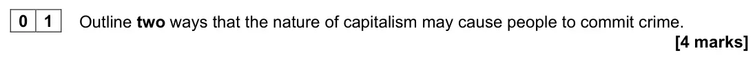 November 2021 Paper 3, question 01: Outline two ways that the nature of capitalism may cause people to commit crime. [4 marks]