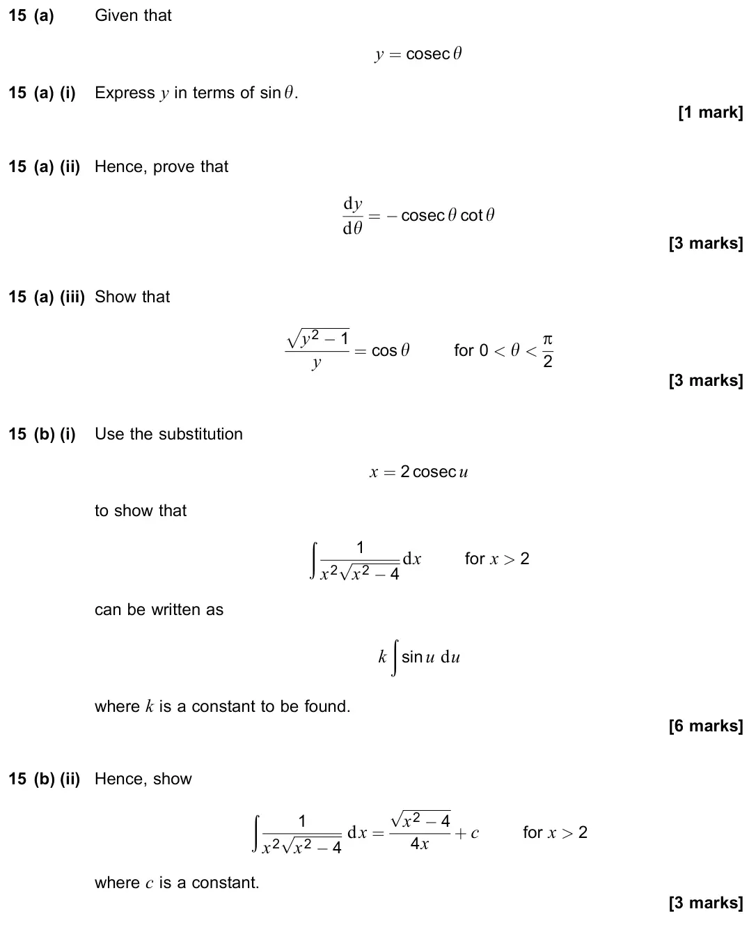 June 2022 Paper 1, question 15: (a) Given that y = cosecy 15 (a) (i) Express y in terms of siny. [1 mark] 15 (a) (ii) Hence, prove that dy dy = × cosecy cot y [3 marks] 15 (a) (iii) Show that 