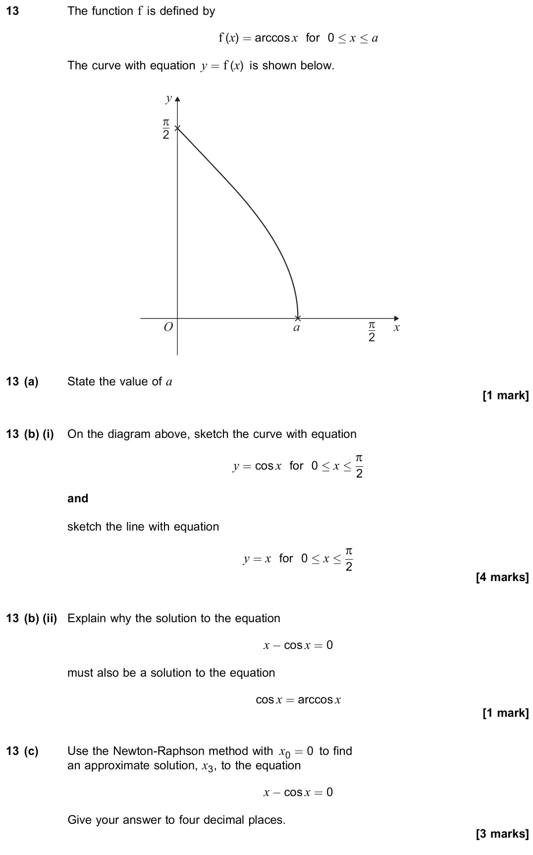 June 2023 Paper 1, question 13: The function f is defined by f (x) = arccosx for 0 × x × a The curve with equation y = f (x) is shown below. O a x 2 2 y 13 (a) State the value of a [1 mark] 13